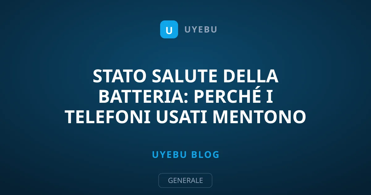 Stato Salute della Batteria: Perché i Telefoni Usati Mentono